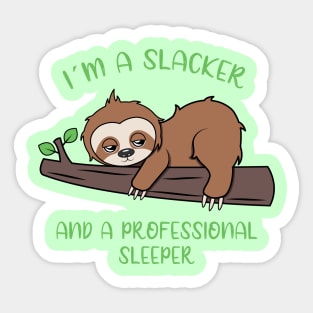 I am a slacker and a professional sleeper Sticker